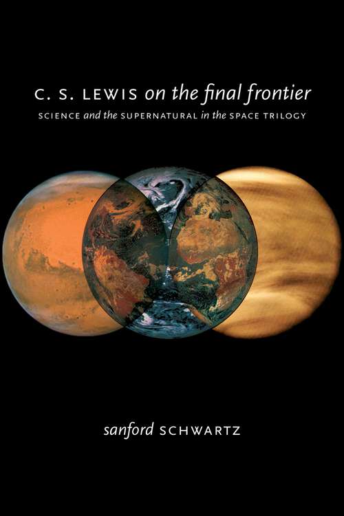 Book cover of C. S. Lewis on the Final Frontier: Science and the Supernatural in the Space Trilogy