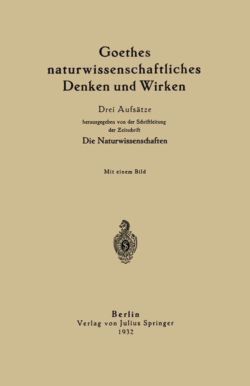 Book cover of Goethes naturwissenschaftliches Denken und Wirken: Drei Aufsätze (1932)
