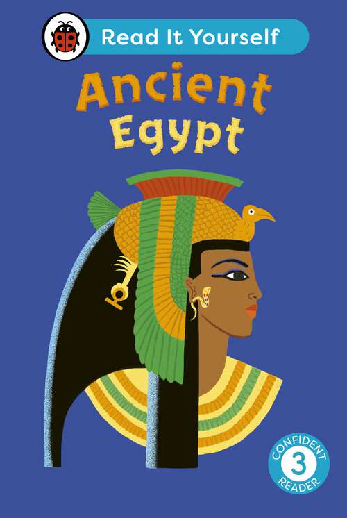 Book cover of Ancient Egypt: Read It Yourself - Level 3 Confident Reader (Read It Yourself)