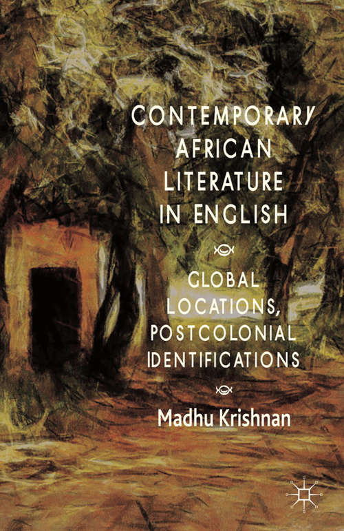 Book cover of Contemporary African Literature in English: Global Locations, Postcolonial Identifications (2014)