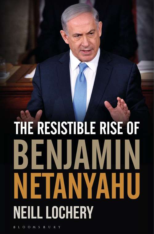 Book cover of The Resistible Rise of Benjamin Netanyahu