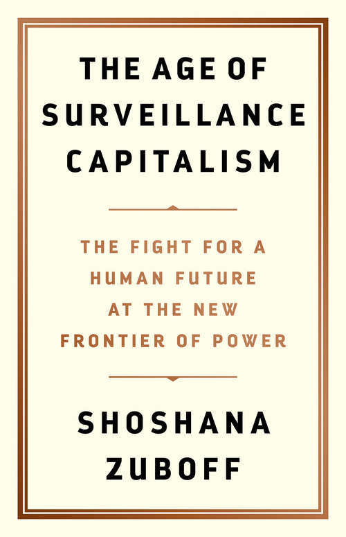 Book cover of The Age of Surveillance Capitalism: The Fight for a Human Future at the New Frontier of Power