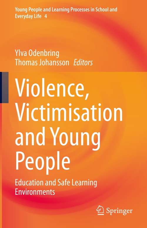Book cover of Violence, Victimisation and Young People: Education and Safe Learning Environments (1st ed. 2021) (Young People and Learning Processes in School and Everyday Life #4)
