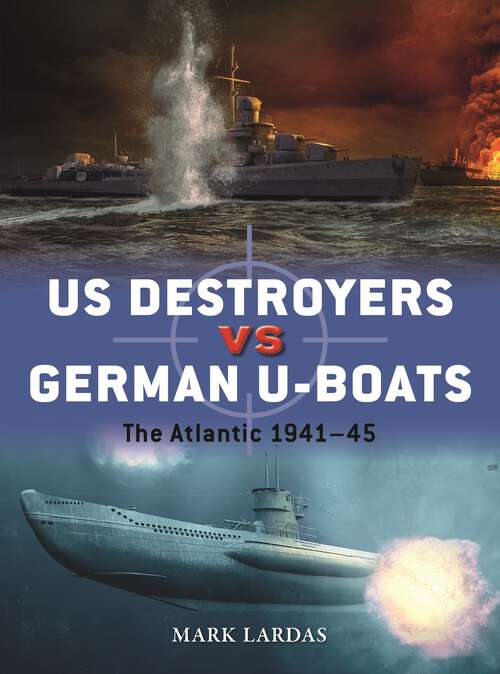 Book cover of US Destroyers vs German U-Boats: The Atlantic 1941–45 (Duel #127)