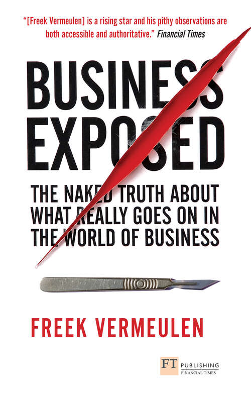 Book cover of Business Exposed: The naked truth about what really goes on in the world of business (Financial Times Series)