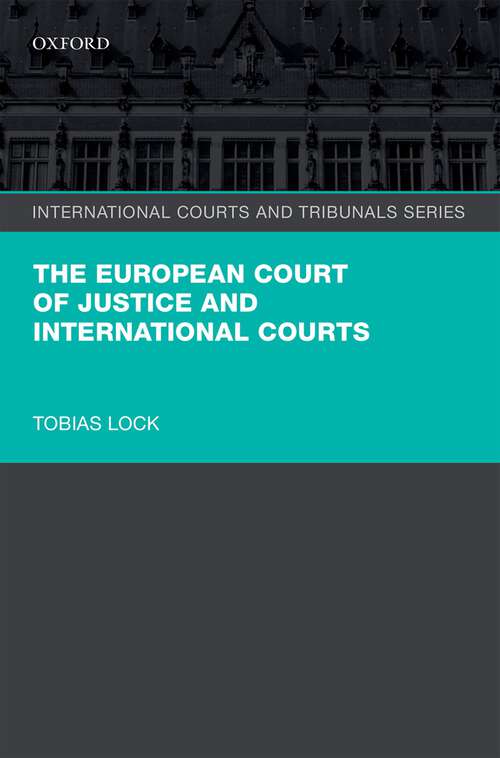 Book cover of The European Court of Justice and International Courts (International Courts and Tribunals Series)