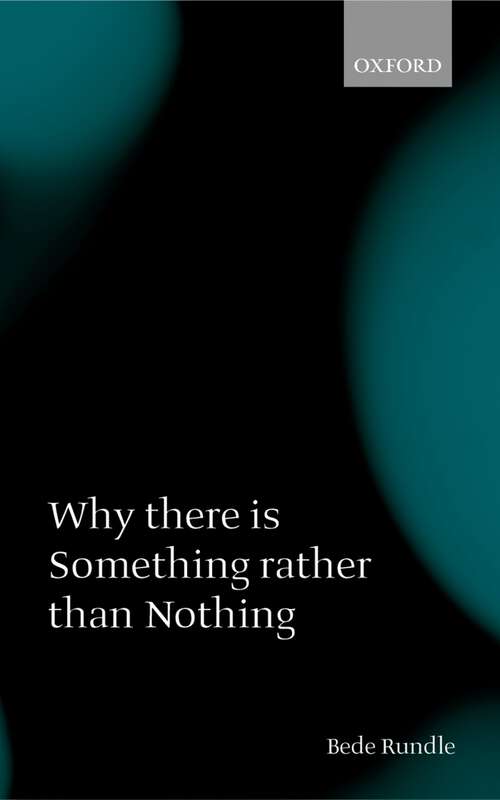 Book cover of Why There Is Something Rather Than Nothing
