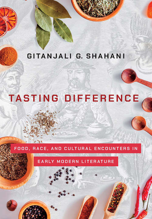 Book cover of Tasting Difference: Food, Race, and Cultural Encounters in Early Modern Literature