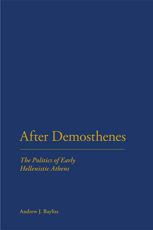 Book cover of After Demosthenes: The Politics of Early Hellenistic Athens