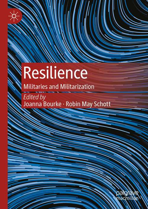 Book cover of Resilience: Militaries and Militarization (1st ed. 2022)