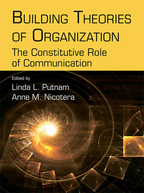 Book cover of Building Theories of Organization: The Constitutive Role of Communication (Routledge Communication Series)