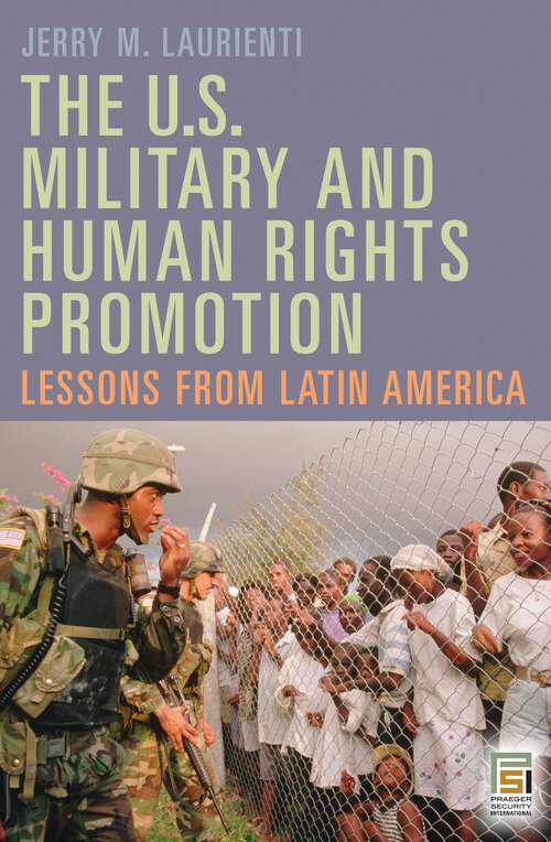 Book cover of The U.S. Military and Human Rights Promotion: Lessons from Latin America (Praeger Security International)