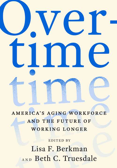 Book cover of Overtime: America's Aging Workforce and the Future of Working Longer