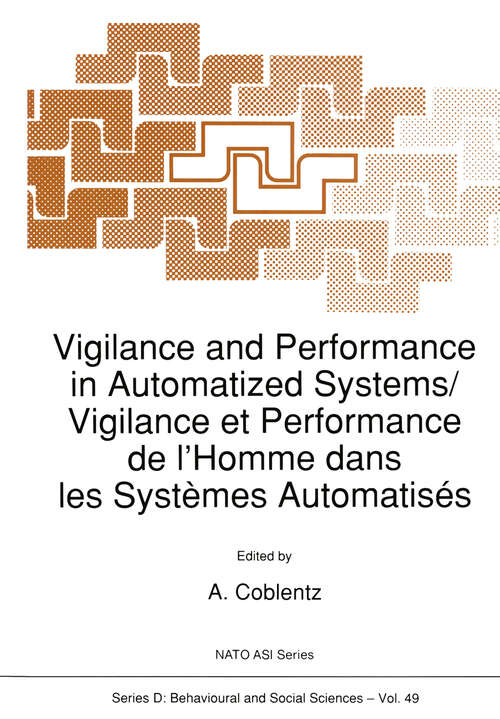 Book cover of Vigilance and Performance in Automatized Systems/Vigilance et Performance de l’Homme dans les Systèmes Automatisés (1989) (NATO Science Series D: #49)
