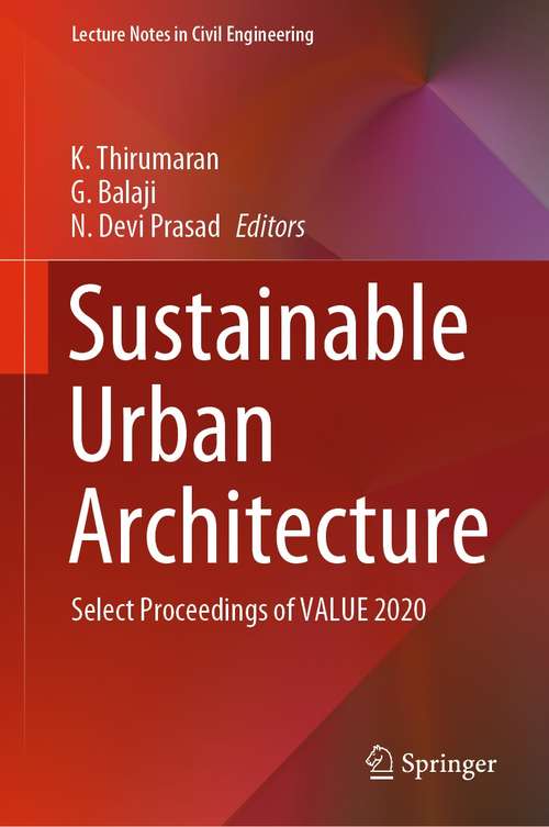 Book cover of Sustainable Urban Architecture: Select Proceedings of VALUE 2020 (1st ed. 2021) (Lecture Notes in Civil Engineering #114)
