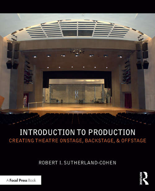 Book cover of Introduction to Production: Creating Theatre Onstage, Backstage, & Offstage