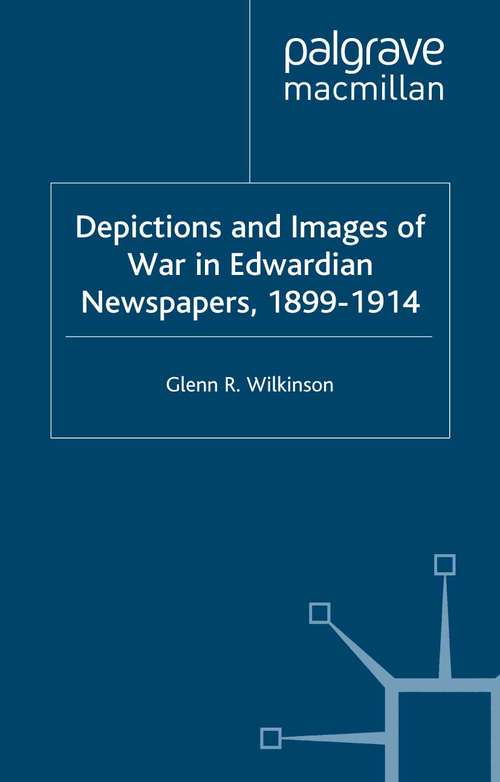 Book cover of Depictions and Images of War in Edwardian Newspapers, 1899-1914 (2003)