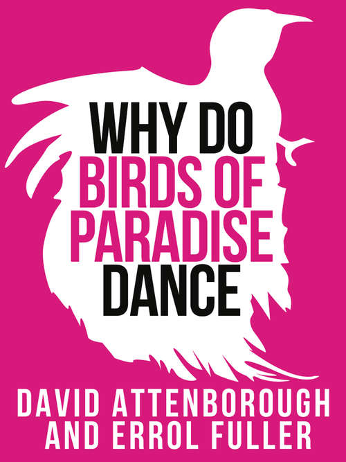 Book cover of David Attenborough’s Why Do Birds of Paradise Dance (ePub edition) (Collins Shorts #7)