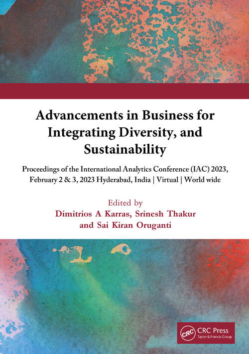 Book cover of Advancements in Business for Integrating Diversity, and Sustainability: International Analytics Conference 2023 | IAC 2023 February 2& 3, 2023 | Virtual Conference