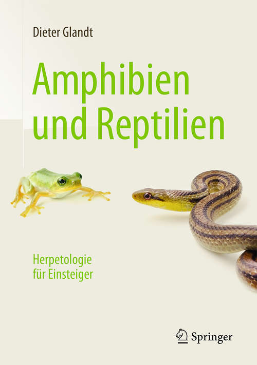 Book cover of Amphibien und Reptilien: Herpetologie für Einsteiger (1. Aufl. 2016)