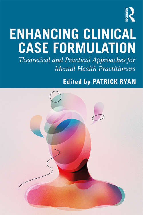 Book cover of Enhancing Clinical Case Formulation: Theoretical and Practical Approaches for Mental Health Practitioners