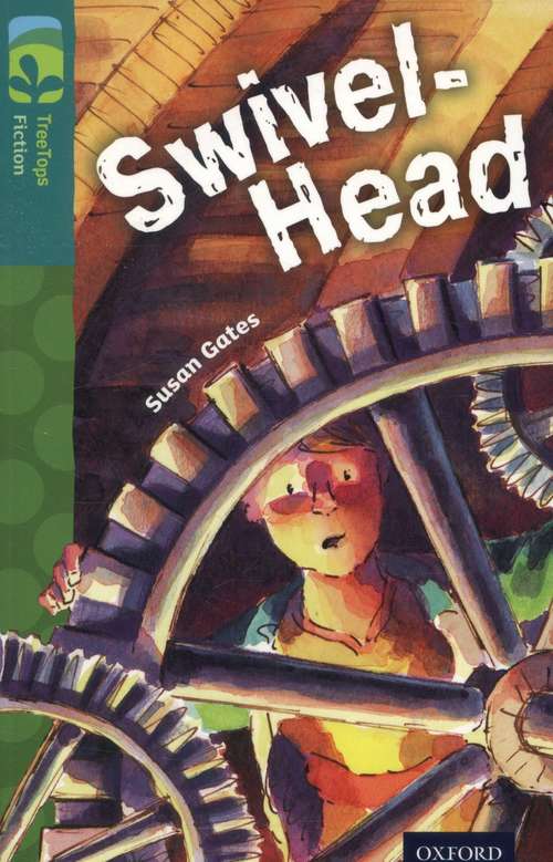 Book cover of Oxford Reading Tree TreeTops Fiction: Level 16: Swivel-Head (3) (Oxford Reading Tree Treetops Fiction Ser.)