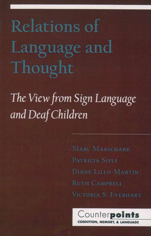 Book cover of Relations of Language and Thought: The View from Sign Language and Deaf Children (Counterpoints: Cognition, Memory, and Language)