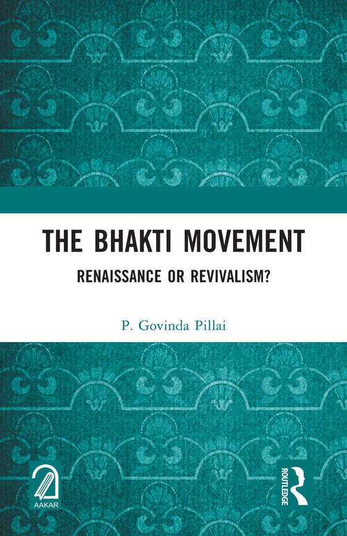 Book cover of The Bhakti Movement: Renaissance or Revivalism?