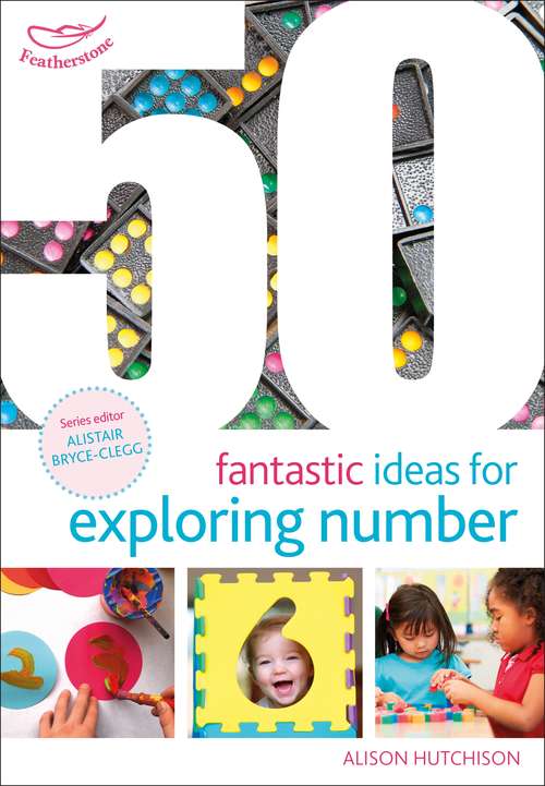 Book cover of 50 Fantastic Ideas for Exploring Number (50 Fantastic Ideas)