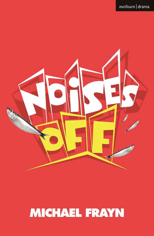 Book cover of Noises Off: Alphabetical Order; Donkeys' Years; Clouds; Make And Break; Noises Off (Modern Plays)