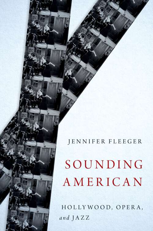 Book cover of Sounding American: Hollywood, Opera, and Jazz (Oxford Music / Media)