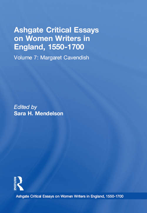 Book cover of Ashgate Critical Essays on Women Writers in England, 1550-1700: Volume 7: Margaret Cavendish (Ashgate Critical Essays on Women Writers in England, 1550-1700)