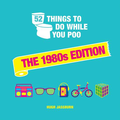 Book cover of 52 Things to Do While You Poo: The 1980s Edition