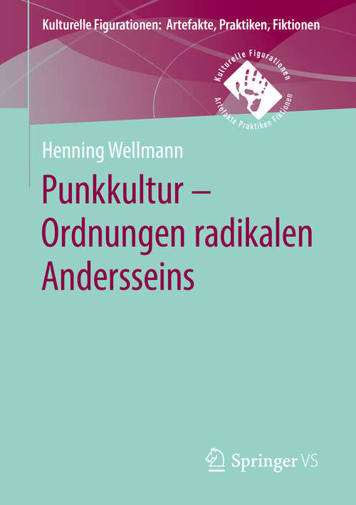 Book cover of Punkkultur – Ordnungen radikalen Andersseins (1. Aufl. 2019) (Kulturelle Figurationen: Artefakte, Praktiken, Fiktionen)
