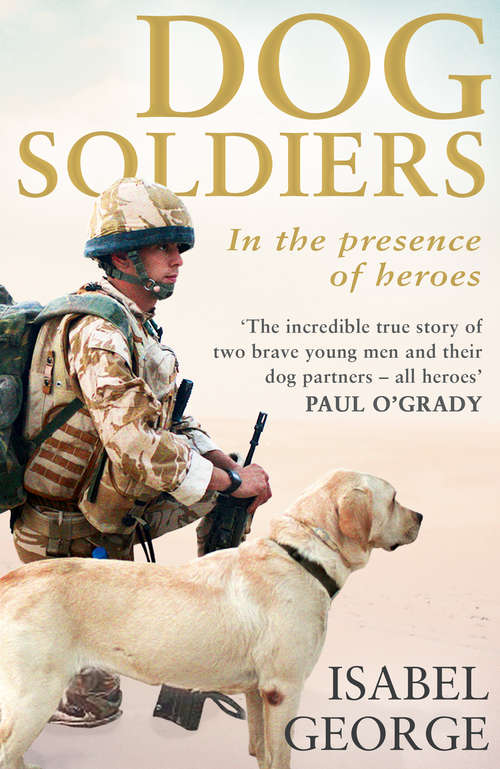 Book cover of Dog Soldiers: In The Presence Of Heroes (ePub edition)
