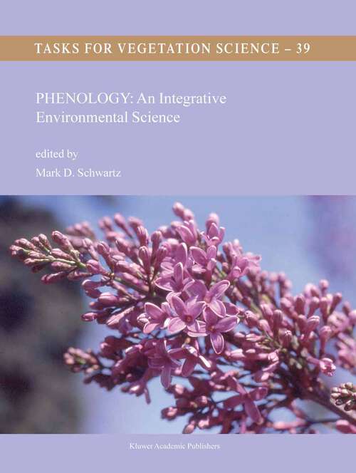 Book cover of Phenology: An Integrative Environmental Science (2003) (Tasks for Vegetation Science #39)