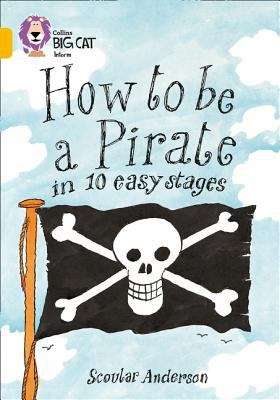 Book cover of Collins Big Cat, Band 09, Gold: How to be a Pirate (PDF)