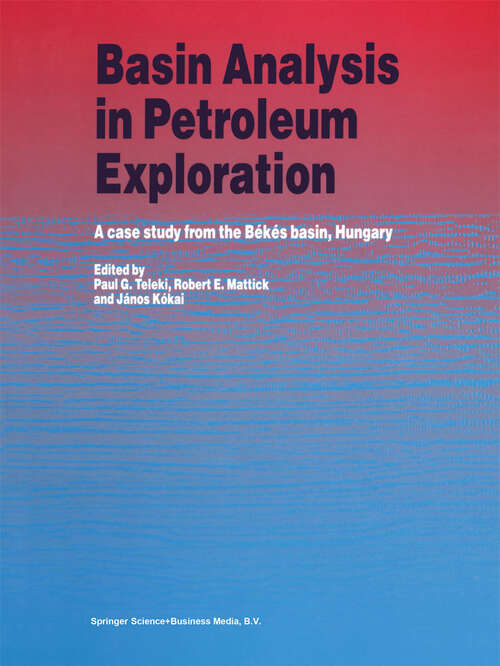Book cover of Basin Analysis in Petroleum Exploration: A case study from the Békés basin, Hungary (1994)