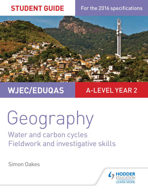 Book cover of WJEC/Eduqas A-level Year 2 Geography Student Guide 4: Water and carbon cycles; Fieldwork and investigative skills (PDF)