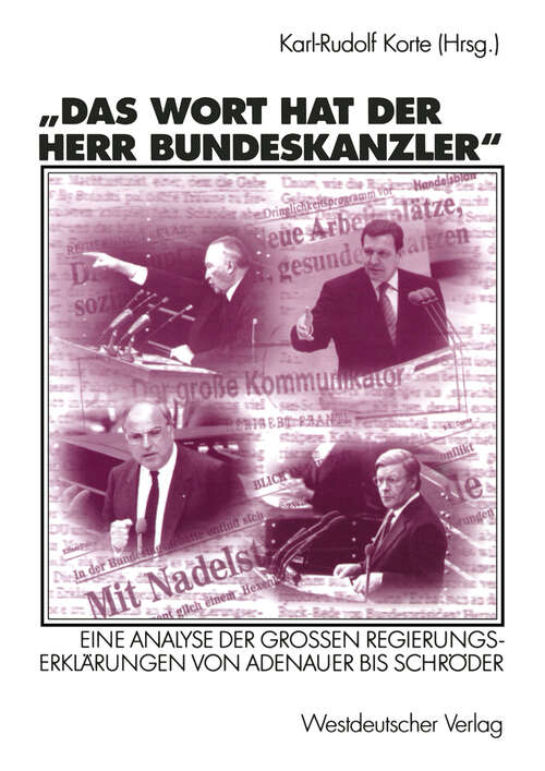 Book cover of Das Wort hat der Herr Bundeskanzler: Eine Analyse der Großen Regierungserklärungen von Adenauer bis Schröder (2002)