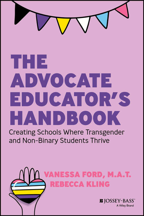 Book cover of The Advocate Educator's Handbook: Creating Schools Where Transgender and Non-Binary Students Thrive