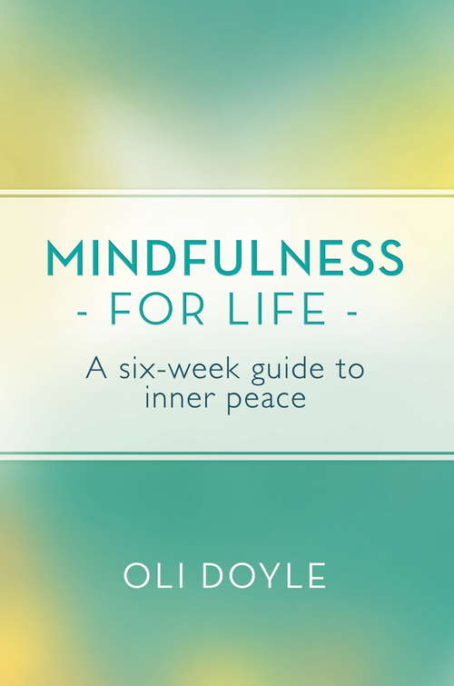 Book cover of Mindfulness for Life: A Six-Week Guide to Inner Peace (Mindfulnes)