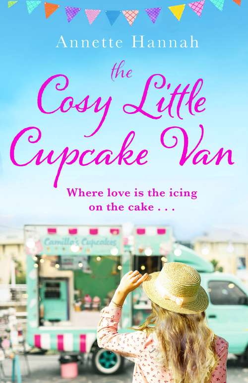 Book cover of The Cosy Little Cupcake Van: A deliciously feel-good romance
