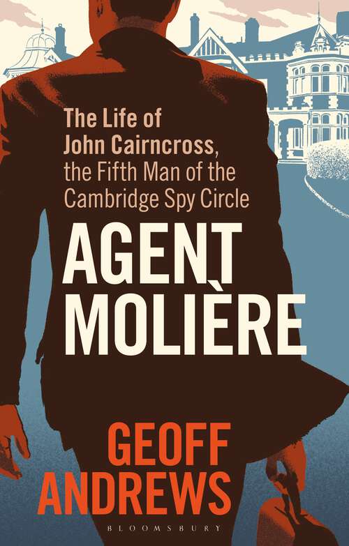 Book cover of Agent Molière: The Life of John Cairncross, the Fifth Man of the Cambridge Spy Circle