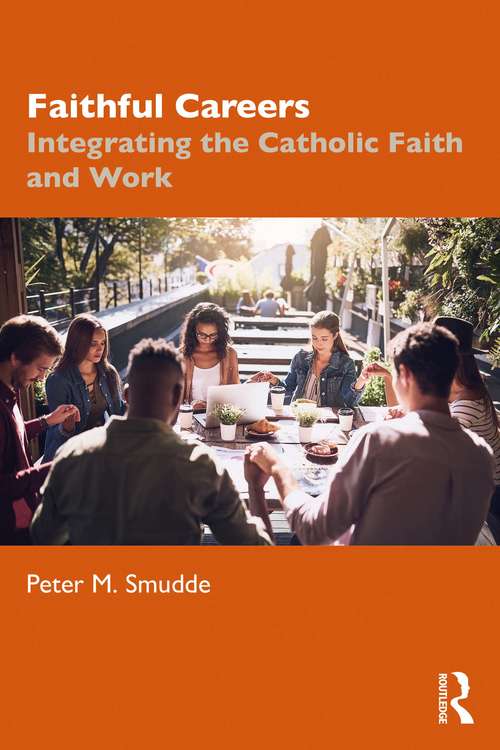 Book cover of Faithful Careers: Integrating the Catholic Faith and Work