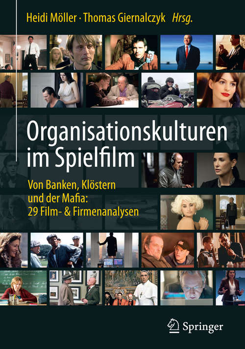 Book cover of Organisationskulturen im Spielfilm: Von Banken, Klöstern und der Mafia: 29 Film- & Firmenanalysen (1. Aufl. 2017)