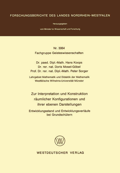 Book cover of Zur Interpretation und Konstruktion räumlicher Konfigurationen und ihrer ebenen Darstellungen Entwicklungsstand und Entwicklungsverläufe bei Grundschülern (1981) (Forschungsberichte des Landes Nordrhein-Westfalen #3064)