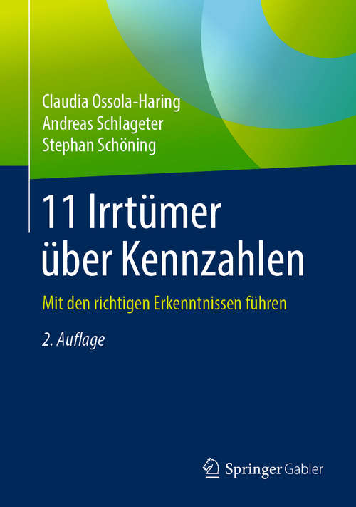 Book cover of 11 Irrtümer über Kennzahlen: Mit den richtigen Erkenntnissen führen (2. Aufl. 2019)