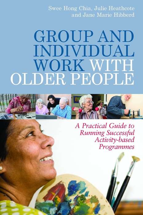Book cover of Group and Individual Work with Older People: A Practical Guide to Running Successful Activity-based Programmes (PDF)