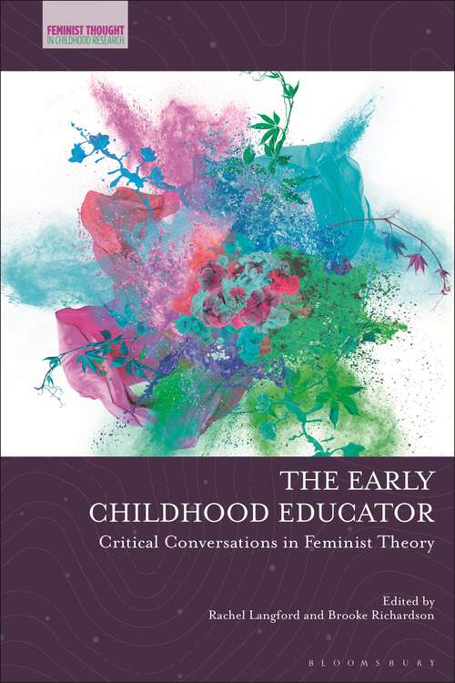 Book cover of The Early Childhood Educator: Critical Conversations in Feminist Theory (Feminist Thought in Childhood Research)